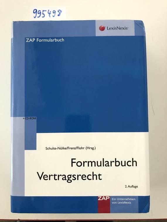 Formularbuch Vertragsrecht: Verträge und Musterschriftsätze für Vertragsstörungen - Prof., Dr. Hans Schulte-Nölke, Norbert Frenz Dr. und Eckhard Flohr Dr.