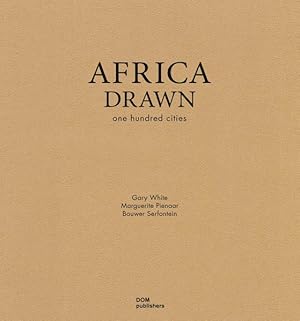 Africa drawn : one hundred cities. Marguerite Pienaar/Bouwer Serfontein. Forew. by Elizabeth Plat...