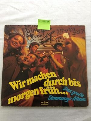 wir machen durch bis morgen frГјh wir machen durch bis morgen frГјh