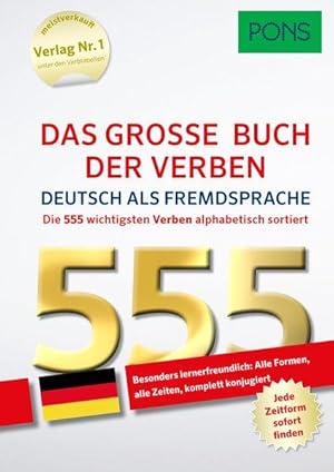 PONS Das große Buch der Verben Deutsch als Fremdsprache: Die 555 wichtigsten Verben. Alle Formen,...