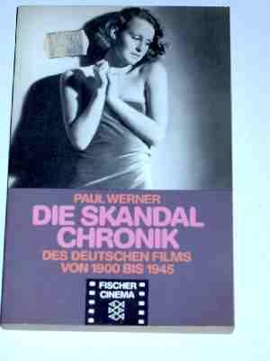 Die Skandalchronik des deutschen Films von 1900 bis 1945 - Werner Paul