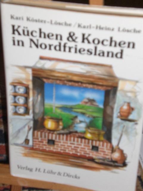 Küchen und Kochen in Nordfriesland. Rund um das Kochen in alten Zeiten
