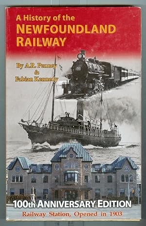 A History of the Newfoundland Railway 1881-1988 100th Anniversary Edition