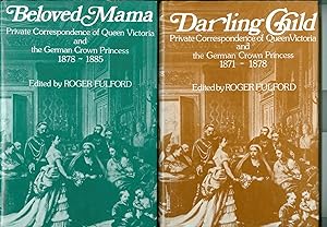 Darling Child, Beloved Mama Private Correspondence of Queen Victoria and the German Crown Princes...