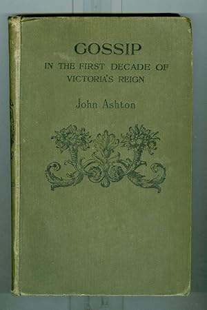 Gossip in the first decade of Victoria's reign ( Original edition )