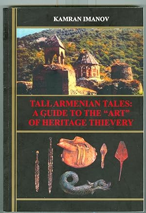 Tall Armenian Tales: A Guide to the "Art" of Heritage Thievery