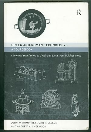 Greek and Roman Technology: A Sourcebook: Annotated Translations of Greek and Latin Texts and Doc...