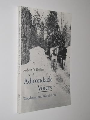 Adirondack Voices: Woodsmen and Woods Lore