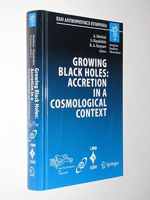 Growing Black Holes: Accretion in a Cosmological Context: Proceedings of the MPA/ESO/MPE/USM Join...