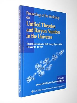 Proceedings of the Workshop on Unified Theories and Baryon Number in the Universe : National Labo...