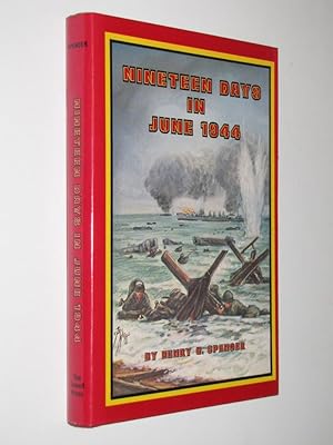 Nineteen days in June, 1944: A soldier's story of his part along with the officers and enlisted m...