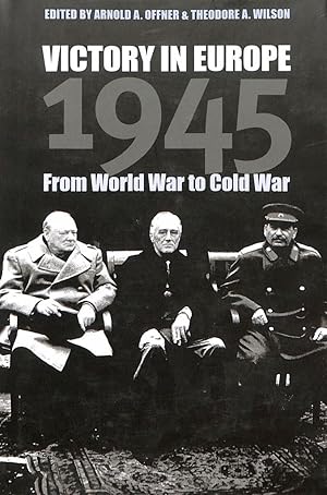Victory in Europe 1945: From World War to Cold War