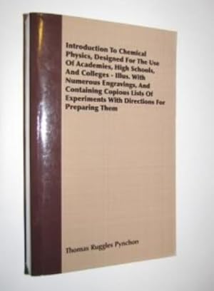 Introduction to Chemical Physics, Designed for the Use of Academies, High Schools, and Colleges -...