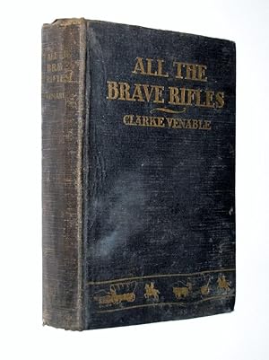 ALL THE BRAVE RIFLES, Signed By the Author