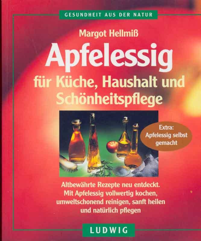 Apfelessig für Küche, Haushalt und Schönheitspflege