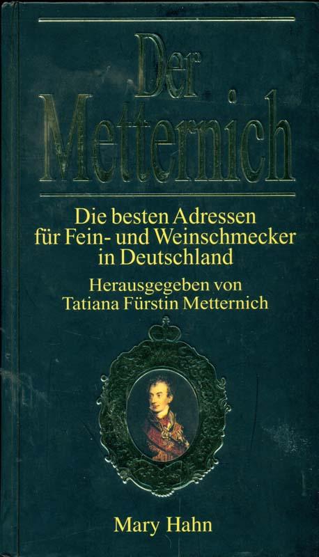 Der Metternich: Die besten Adressen für Fein- und Weinschmecker in Deutschland. Der gastronomische Weinführer 1997/98