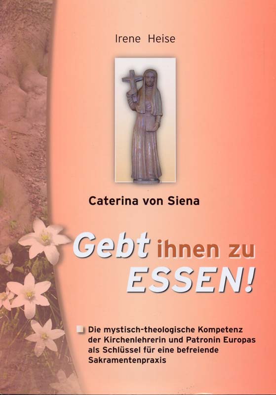 Caterina von Siena - Gebt ihnen zu essen