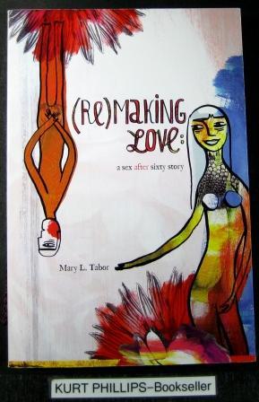 (Re) Making Love: a sex after sixty story