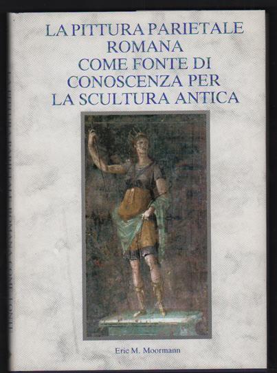 LA Pitturs Parietale Romana Come Fonte Di Conoscenza Per LA Scultura Antica