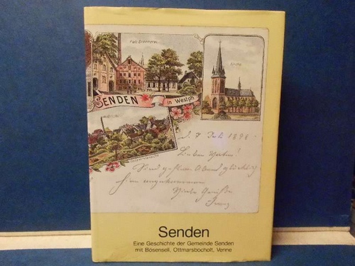 Senden. Eine Geschichte der Gemeinde Senden mit Bösensell, Ottmarsbocholt, Venne