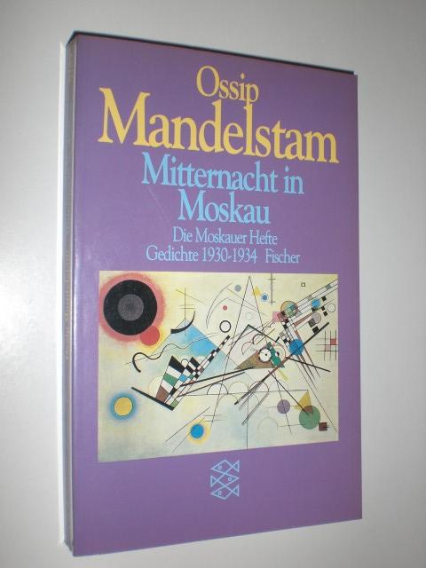 Mitternacht in Moskau. Die Moskauer Hefte. Gedichte 1930-1934. Aus dem Russischen übertragen und herausgegeben von Ralph Dutli.