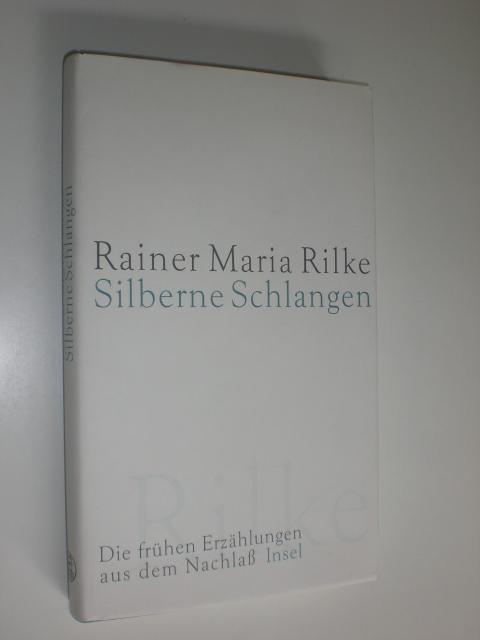 Silberne Schlangen. Die frühen Erzählungen aus dem Nachlaß. Herausgegeben von Rilke-Archiv in Zusammenarbeit mit Hella Sieber-Rilke, besorgt durch August Stahl.