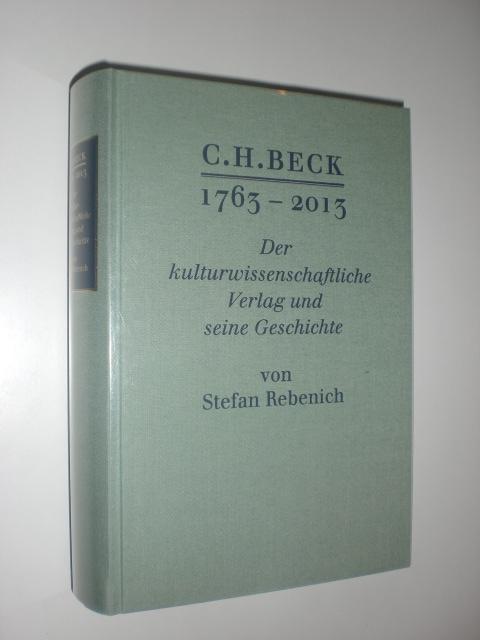C. H. Beck 1763-2013. Der kulturwissenschaftliche Verlag und seine Geschichte. Mit 60 Abbildungen im Text.