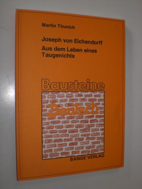 Joseph von Eichendorff. Aus dem Leben eines Taugenichts. Bausteine Deutsch. - EICHENDORFF, Joseph von - THUNICH, Martin