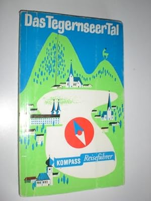 Kompass-Reiseführer 608. Tegernseer Tal. Mit einem Geleitwort von Karl Alexander von Müller und e...