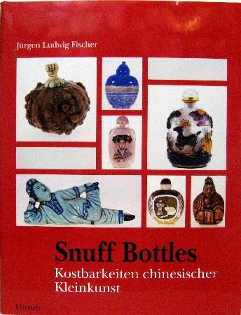 Snuff Bottles : Schnupftabakfläschchen: Kostbarkeiten chinesischer Kleinkunst