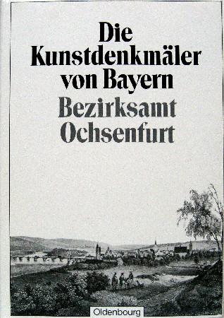 Die Kunstdenkmäler von Bayern. Die Kunstdenkmäler von Unterfranken / Bezirksamt Ochsenfurt