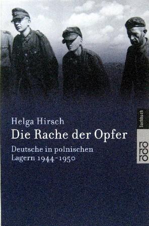 Die Rache der Opfer. Deutsche in polnischen Lagern: Deutsche in polnischen Lagern 1944 - 1950