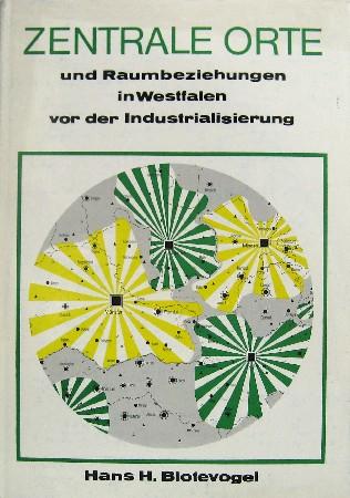 Zentrale Orte und Raumbeziehungen in Westfalen vor der Industrialisierung (1780-1850) (Bochumer Geographische Arbeiten)