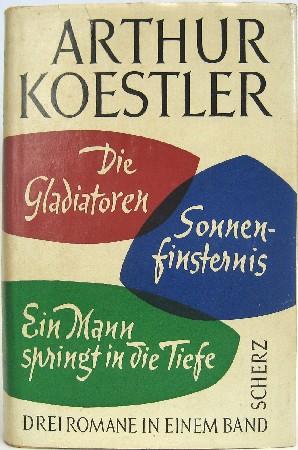 Die Gladiatoren. Sonnenfinsternis. Ein Mann springt in die Tiefe. Drei Romane. Mit einem Nachwort des Autors.