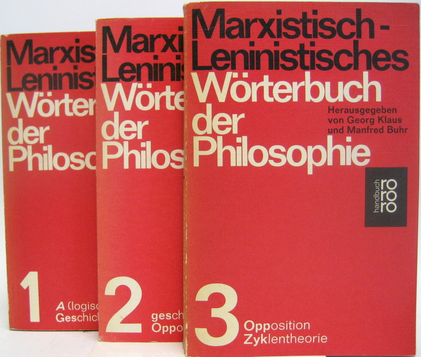 Marxistisch- leninistisches Wörterbuch der Philosophie. 1. Band: A (logisches Symbol), Geschichte. Band 2: geschichtliches Denken, Opportunismus. Band 3: Opposition, Zyklentheorie.
