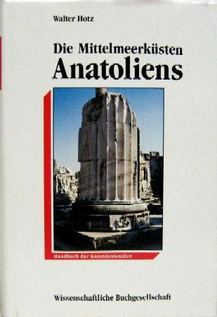 Die Mittelmeerküsten Anatoliens: Handbuch der Kunstdenkmäler