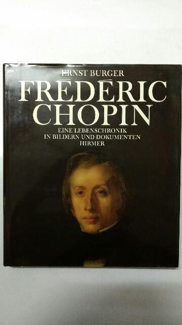 Frederic Chopin: Eine Lebenschronik in Bildern und Dokumenten