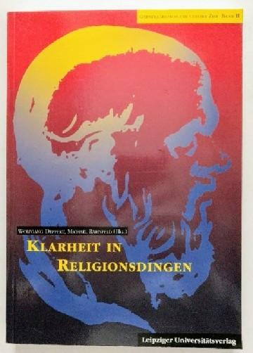 Klarheit in Religionsdingen : aktuelle Beiträge zur Religionsphilosophie. Michael Rahnfeld (Hg.), Grundlagenprobleme unserer Zeit. - Deppert, Wolfgang
