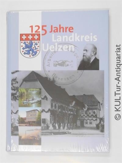 125 Jahre Landkreis Uelzen (Veröffentlichungen des Kreisarchivs Uelzen)