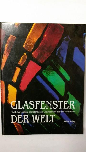 Glasfenster der Welt Sonderausgabe. Zwölf Jahrhunderte abendländischer Glasmalerei