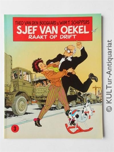 Sjef Van Oekel, Band 3 / Raakt op drift. - Van, den Boogaard Theo und Wim T. Schippers