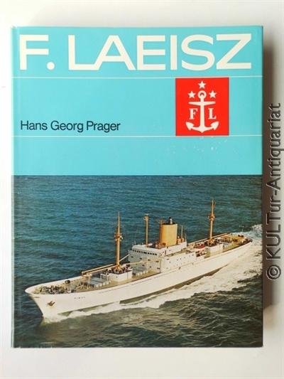 F. Laeisz. - Vom Frachtsegler bis zum Bulk Carrier.