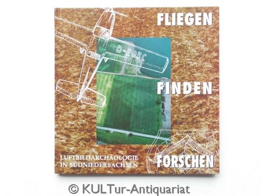 Fliegen-Finden-Forschen. Luftbildarchäologie in Südniedersachsen