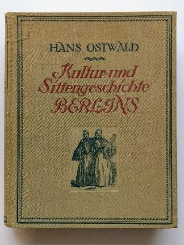 Kultur- und Sittengeschichte Berlins. - Ostwald, Hans