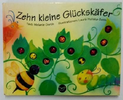 Zehn kleine Glückskäfer. - Gerth, Melanie und Laura Huliska-Beith