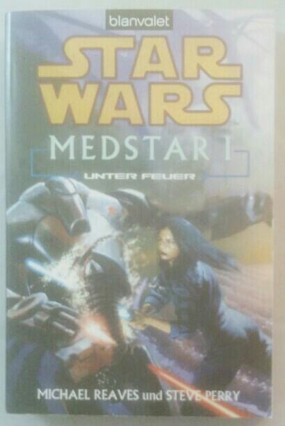 Star Wars MedStar 1: Unter Feuer. - Reaves, Michael und Steve Perry