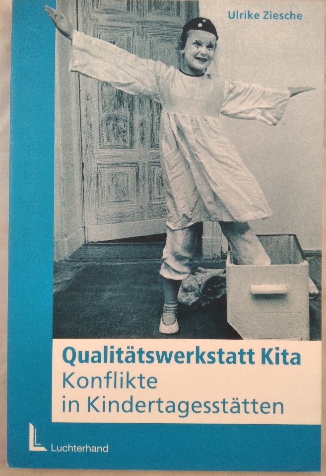 Qualitätswerkstatt Kita : Konflikte in Kindertagesstätten. - Ziesche, Ulrike