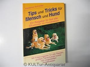 Tips und Tricks für Mensch und Hund - Ein Ratgeber für fast alle Situationen im Hundeleben.