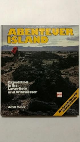 Abenteuer Island : Expedition in Eis, Lavawüste und Wildwasser.
