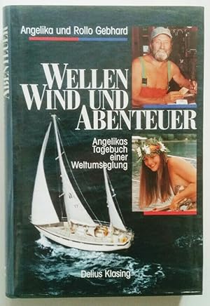 Wellen, Wind und Abenteuer. Angelikas Tagebuch einer Weltumseglung.